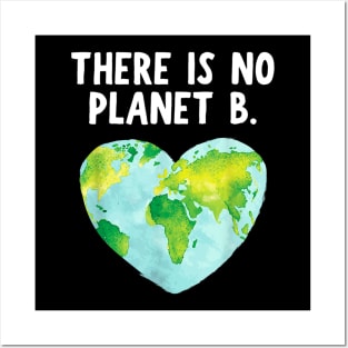 There Is No Planet B - Love Earth Posters and Art